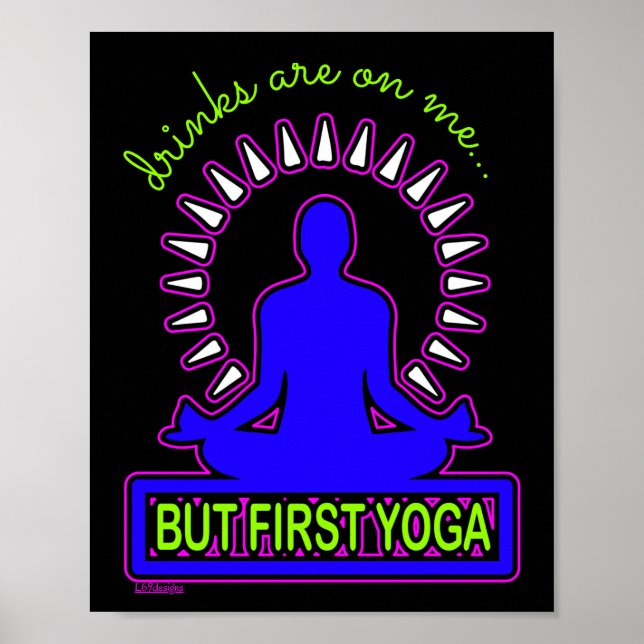 DRINKS ARE ON ME, BUT FIRST YOGA funny yoga lover  Poster (Front)