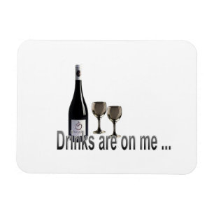 Drinks Are On Me  Magnet
