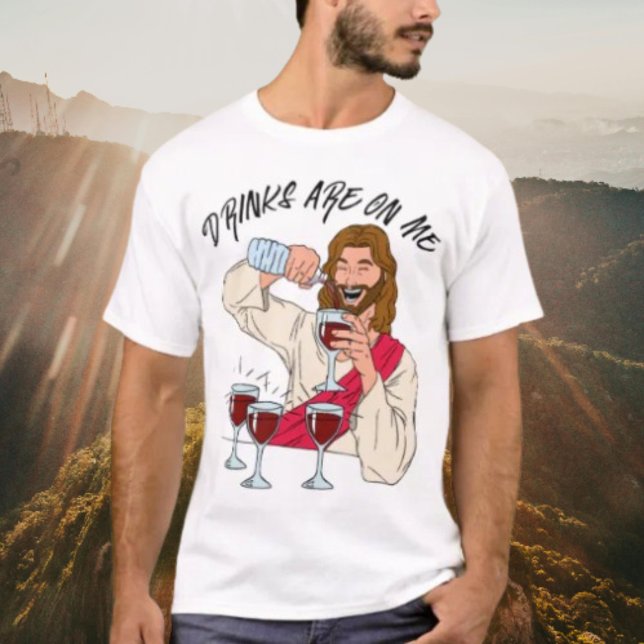 Drinks Are On Me T-Shirt (Creator Uploaded)