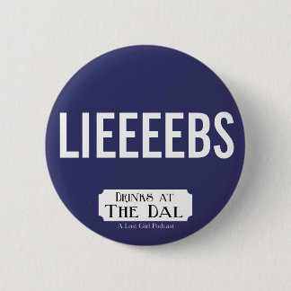 Drinks at The Dal LIEEEEBS 2 Inch Round Button