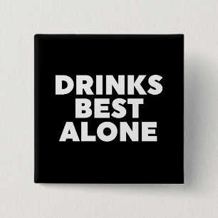 Drinks Best Alone 2 Inch Square Button