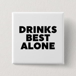 Drinks Best Alone 2 Inch Square Button