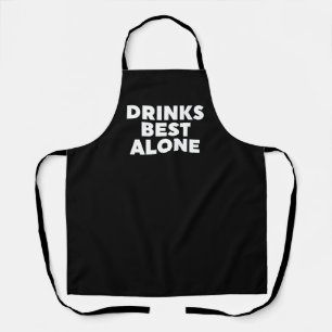 Drinks Best Alone Apron