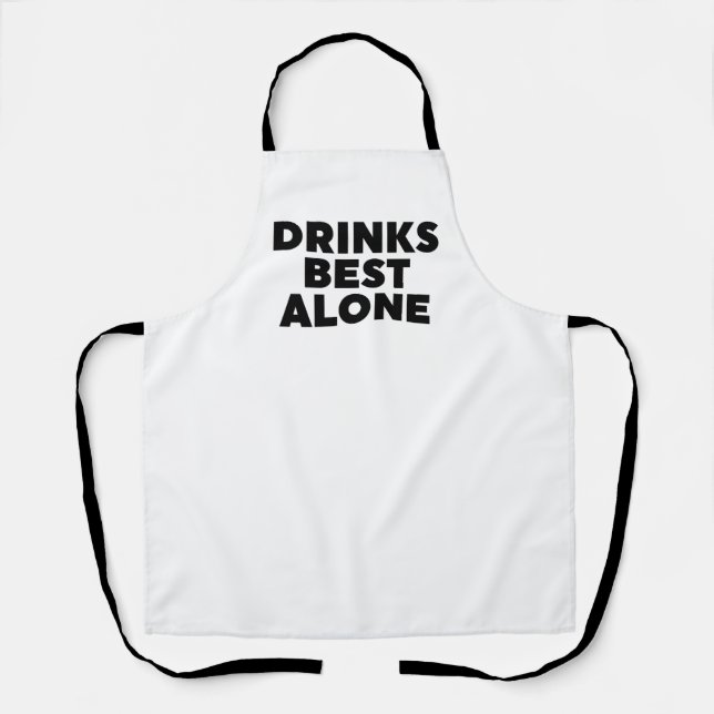 Drinks Best Alone Apron (Front)