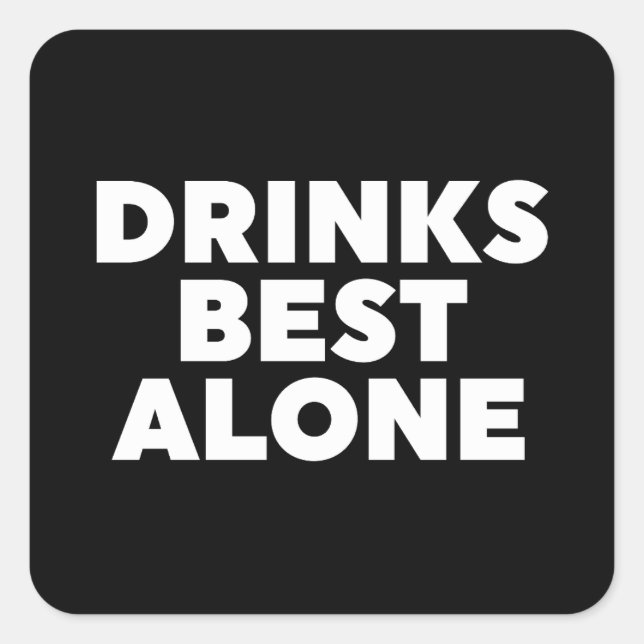 Drinks Best Alone Square Sticker (Front)