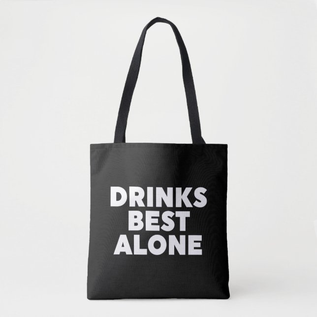 Drinks Best Alone Tote Bag (Front)