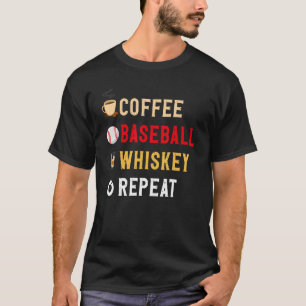 Drinks Lover Funny Coffee, Baseball, Whiskey Repea T-Shirt