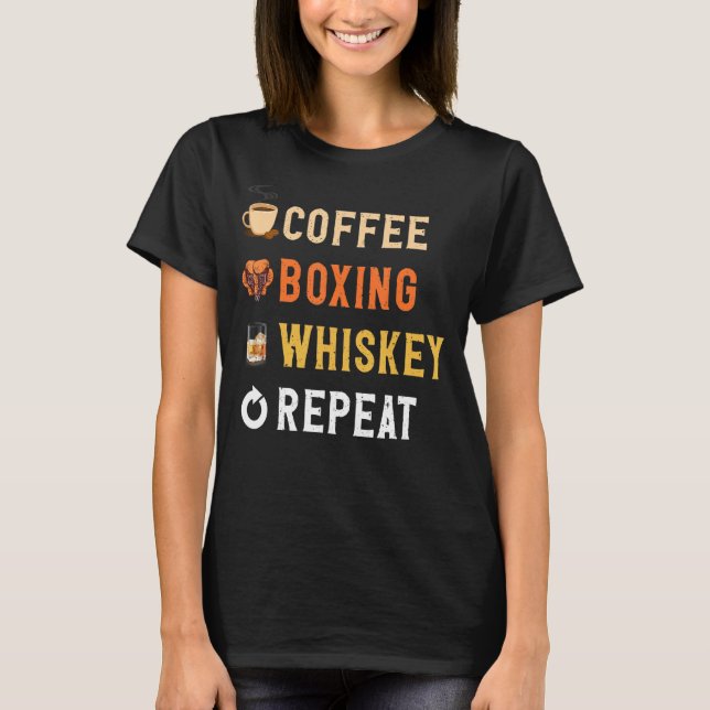 Drinks Lover Funny Coffee, Boxing, Whiskey Repeat  T-Shirt (Front)