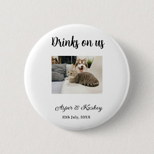 Drinks on us open bar pet photo wedding couple dat 2 inch round button