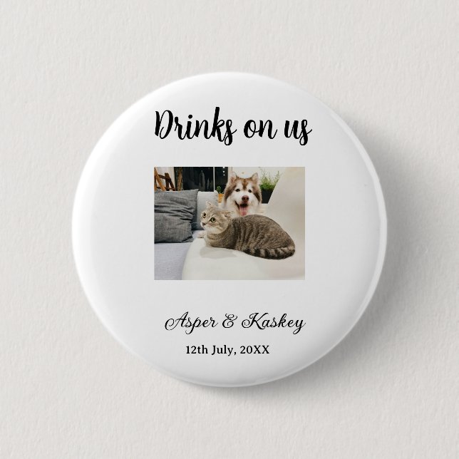 Drinks on us open bar pet photo wedding couple dat 2 inch round button (Front)