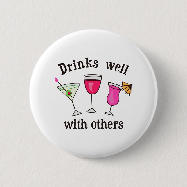 DRINKS WELL WITH OTHERS 2 INCH ROUND BUTTON (Front)