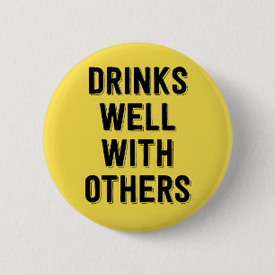 Drinks Well With Others. 2 Inch Round Button
