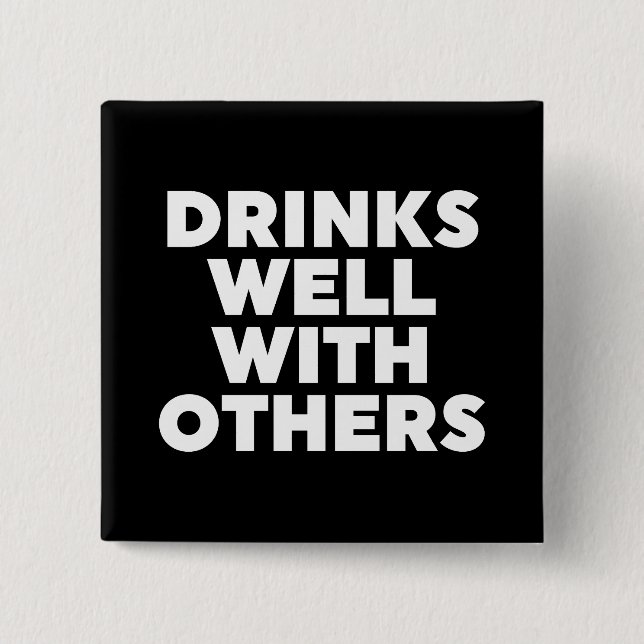 Drinks Well With Others 2 Inch Square Button (Front)