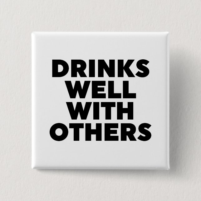 Drinks Well With Others 2 Inch Square Button (Front)