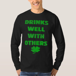 Drinks Well With Others Drinking Saint Paddys Day T-Shirt