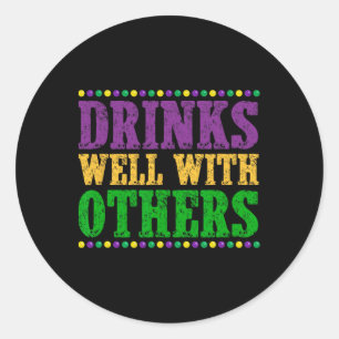 Drinks Well With Others Funny Mardi Gras 2025  Classic Round Sticker