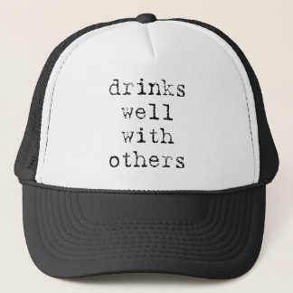 Drinks Well With Others Funny Trucker Hat