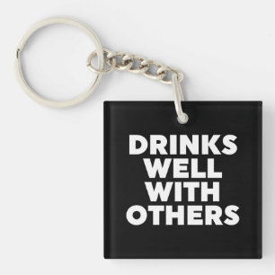 Drinks Well With Others Keychain