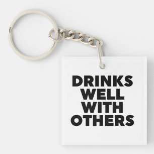 Drinks Well With Others Keychain