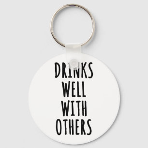 Drinks Well With Others Keychain