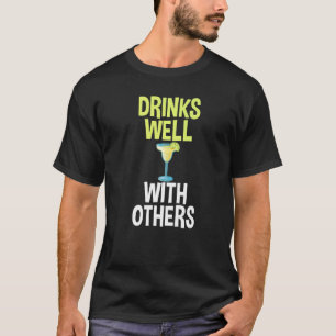Drinks Well With Others Margarita For Party Drink T-Shirt