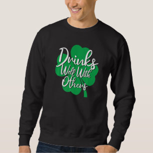 Drinks Well With Others Of Drinking Squad Funny St Sweatshirt