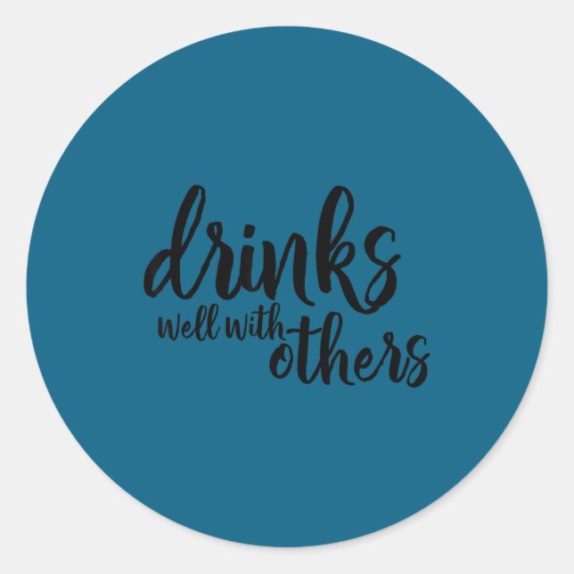 Drinks Well With Others Quote Funny Saying Gift  Classic Round Sticker (Front)