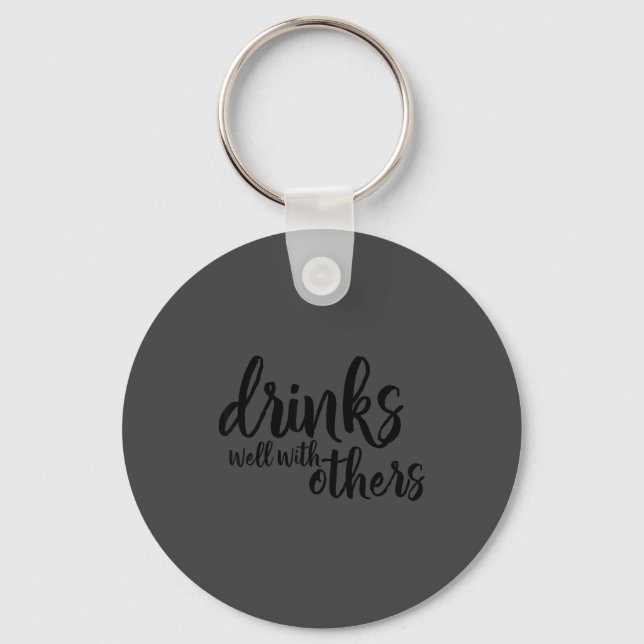 Drinks Well With Others Quote Funny Saying Gift  Keychain (Front)
