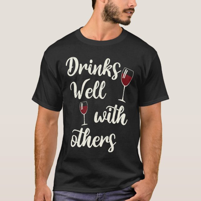 Drinks Well With Others  Red Wine T-Shirt (Front)