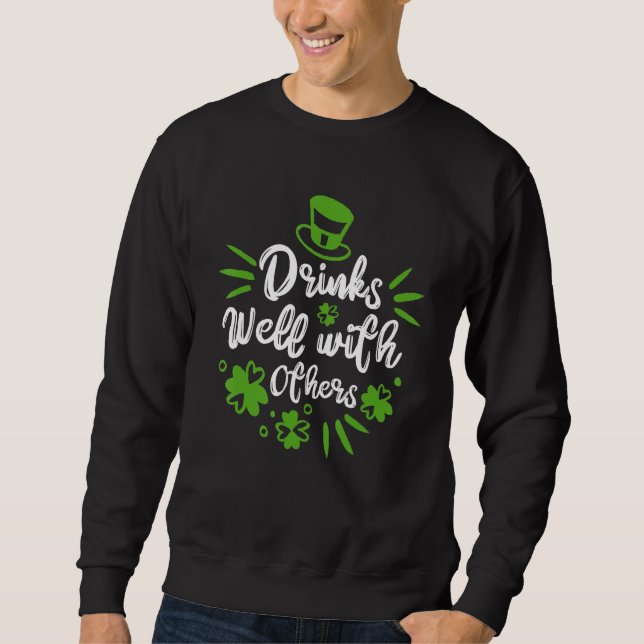 Drinks Well With Others Shamrock St Patrick's Day Sweatshirt (Front)