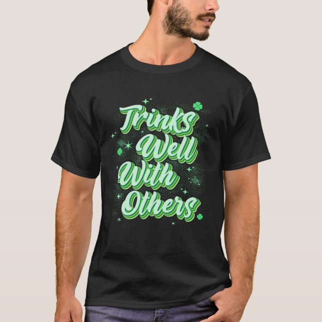 Drinks Well With Others St Patricks Day Drunk Beer T-Shirt (Front)