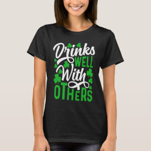 Drinks Well With Others   St Patricks Day Shamrock T-Shirt