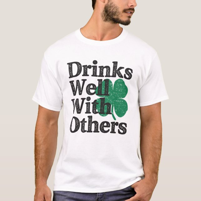 Drinks Well With Others St Patricks Day T-Shirt (Front)