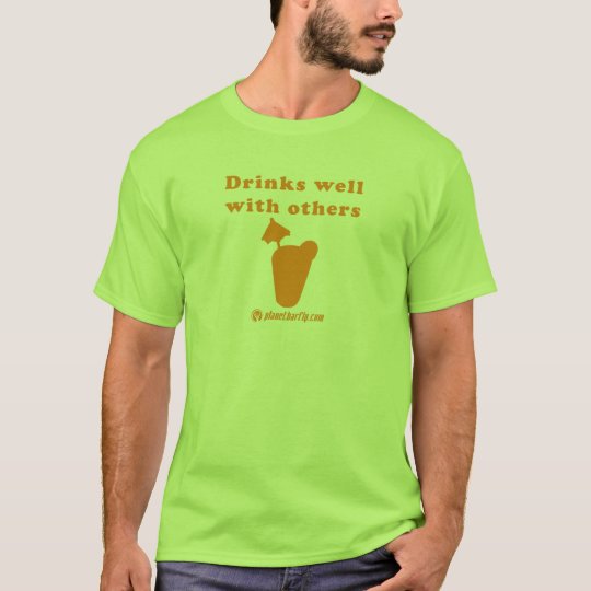 Drinks well with others T-Shirt