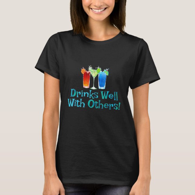 Drinks Well With Others T-Shirt (Front)
