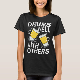 Drinks Well With Others  Tequila Alcohol Drink T-Shirt