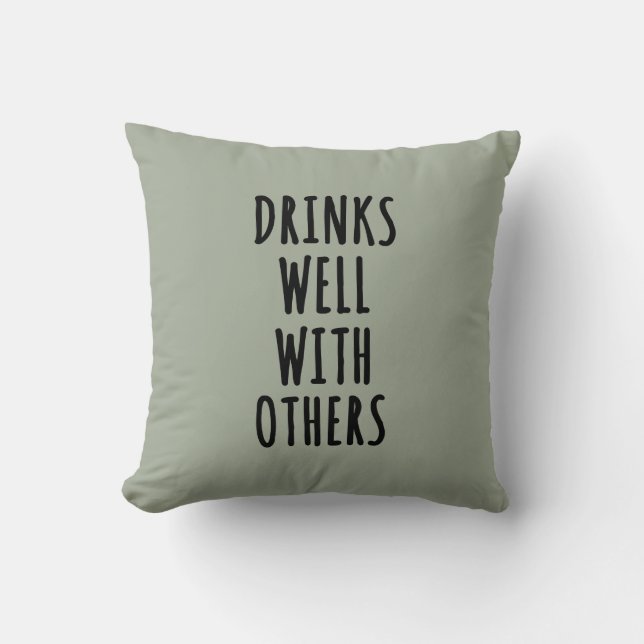 Drinks Well With Others Throw Pillow (Front)