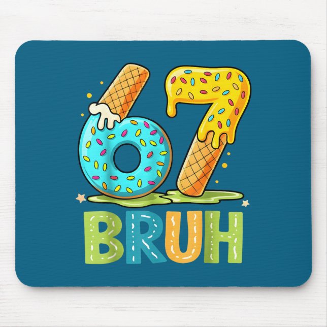 Drip Cream Ice Six Bruh Seven 67 Tee Mouse Pad (Front)