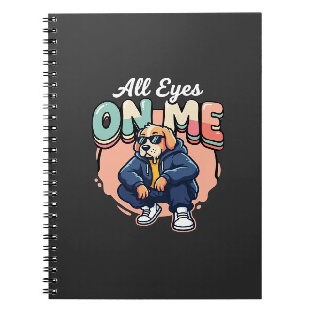 Drip Dog All Eyes On Me Notebook (Front)