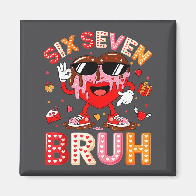 Drip Heart 67 Valentine Bruh Six Seven Meme 6 7 Ki Magnet (Front)