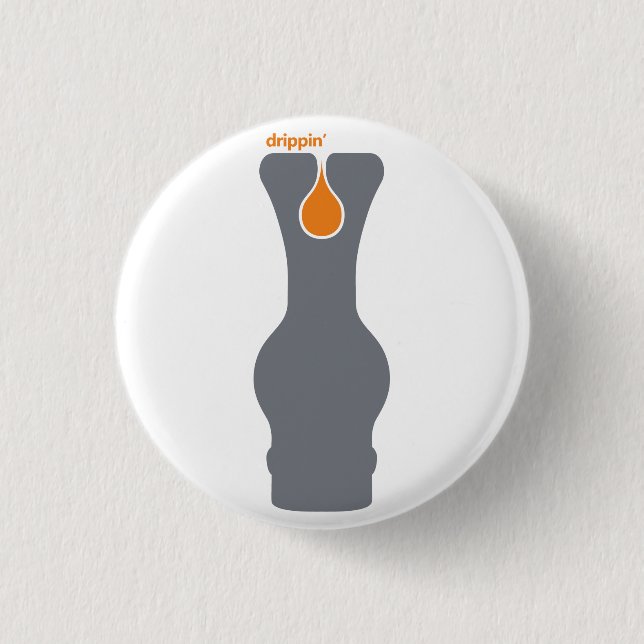 Drippin' 1 Inch Round Button (Front)