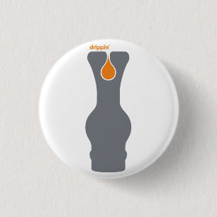 Drippin' 1 Inch Round Button