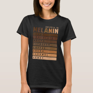 Drippin In Melanin African American Queen King Bla T-Shirt