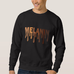 Drippin Melanin Black History Pride For Women Men  Sweatshirt