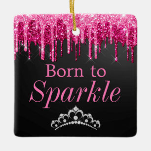 Dripping Glitter Pink & Black Born to Sparkle Ceramic Ornament
