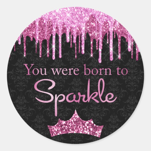 Dripping Glitter Pink Black Born to Sparkle Classic Round Sticker (Front)