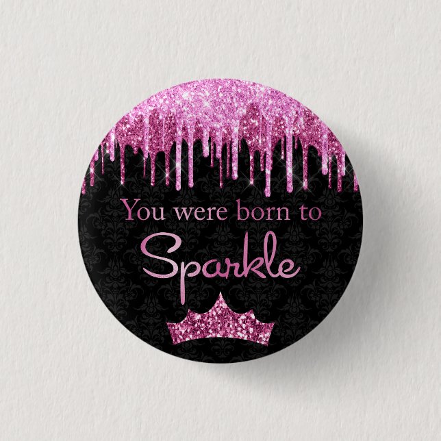 Dripping Glitter Pink Black Born to Sparkle Luxury 1 Inch Round Button (Front)