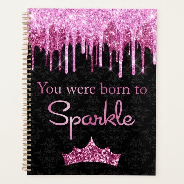 Dripping Glitter Pink Black Born to Sparkle Planner (Front)