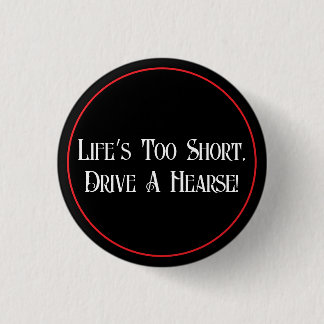 Drive A Hearse 1 Inch Round Button