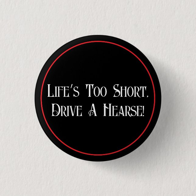 Drive A Hearse 1 Inch Round Button (Front)
